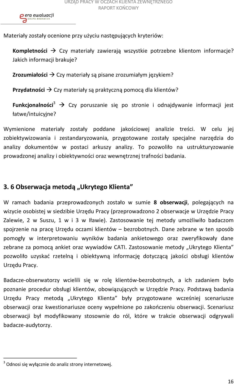 Czy poruszanie się po stronie i odnajdywanie informacji jest Wymienione materiały zostały poddane jakościowej analizie treści.