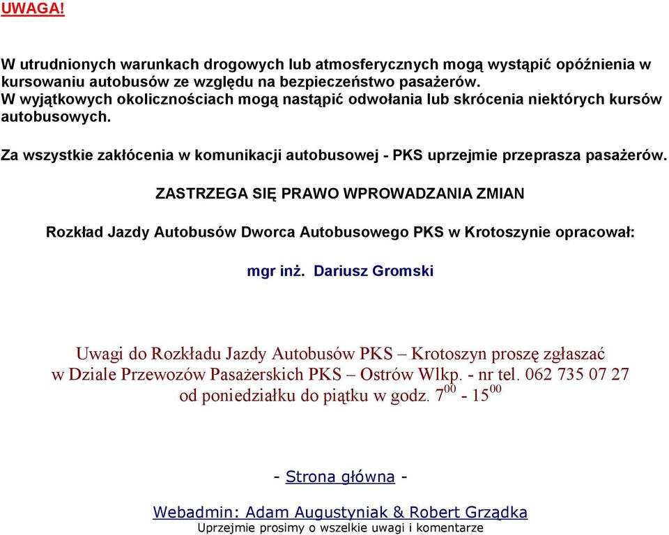 ZASTRZEGA SIĘ PRAWO WPROWADZANIA ZMIAN Rozkład Jazdy Autobusów Dworca Autobusowego PKS w Krotoszynie opracował: mgr inŝ.