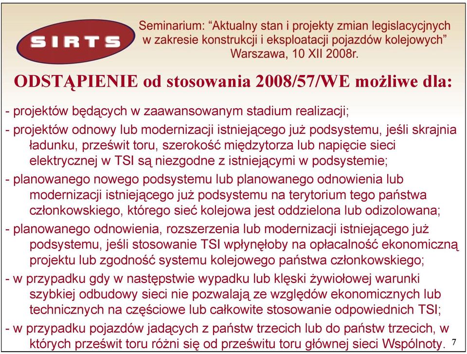 istniejącego już podsystemu na terytorium tego państwa członkowskiego, którego sieć kolejowa jest oddzielona lub odizolowana; - planowanego odnowienia, rozszerzenia lub modernizacji istniejącego już