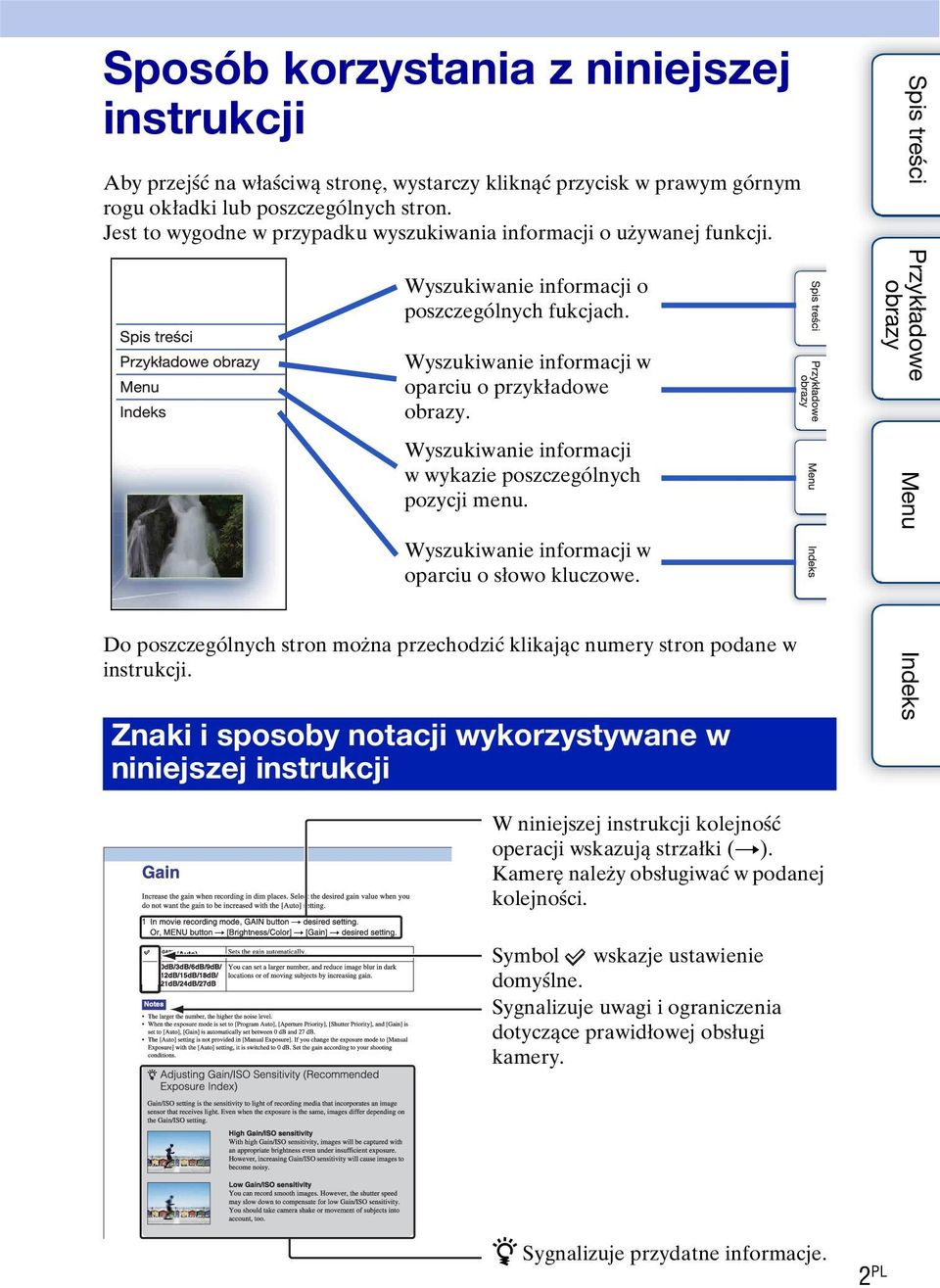 Wyszukiwanie informacji w wykazie poszczególnych pozycji menu. Wyszukiwanie informacji w oparciu o słowo kluczowe. Do poszczególnych stron można przechodzić klikając numery stron podane w instrukcji.