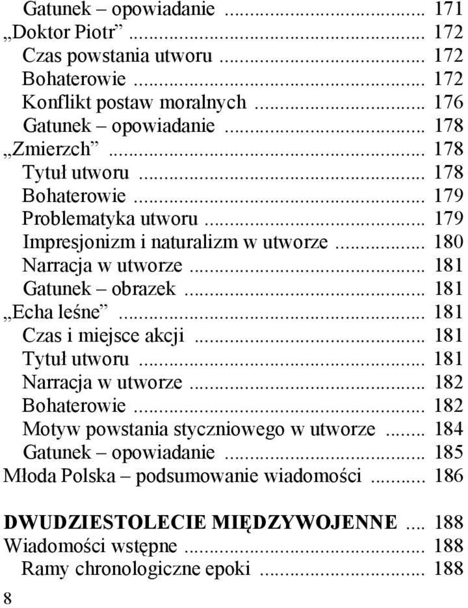 .. 181 Echa leśne... 181 Czas i miejsce akcji... 181 Tytuł utworu... 181 Narracja w utworze... 182 Bohaterowie... 182 Motyw powstania styczniowego w utworze.