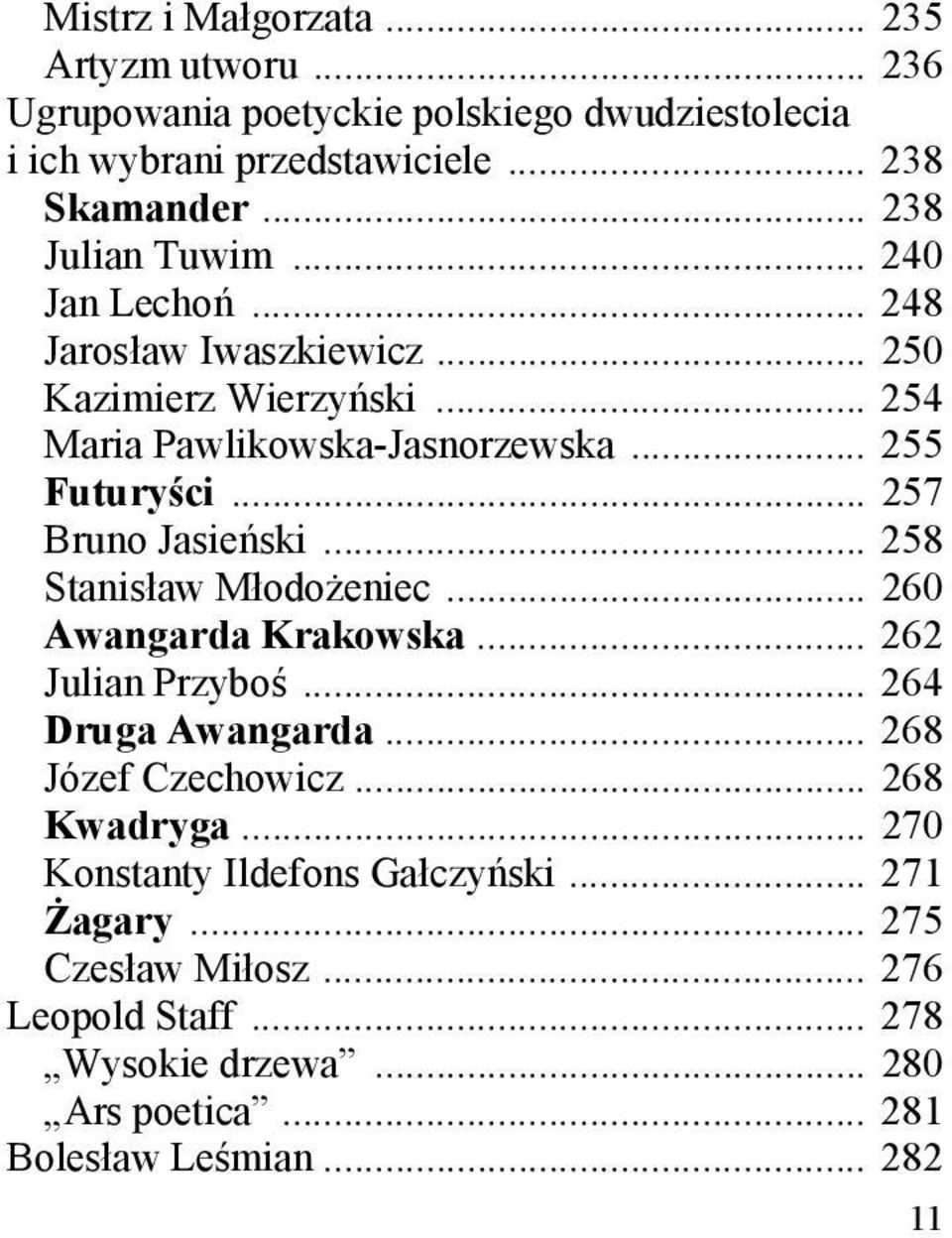 .. 257 Bruno Jasieński... 258 Stanisław Młodożeniec... 260 Awangarda Krakowska... 262 Julian Przyboś... 264 Druga Awangarda... 268 Józef Czechowicz.