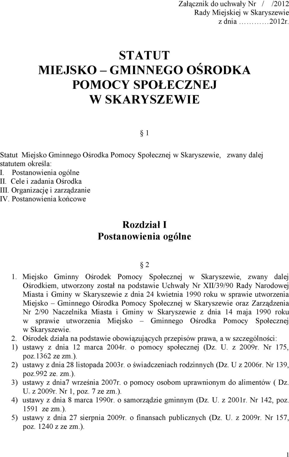 Cele i zadania Ośrodka III. Organizację i zarządzanie IV. Postanowienia końcowe Rozdział I Postanowienia ogólne 2 1.
