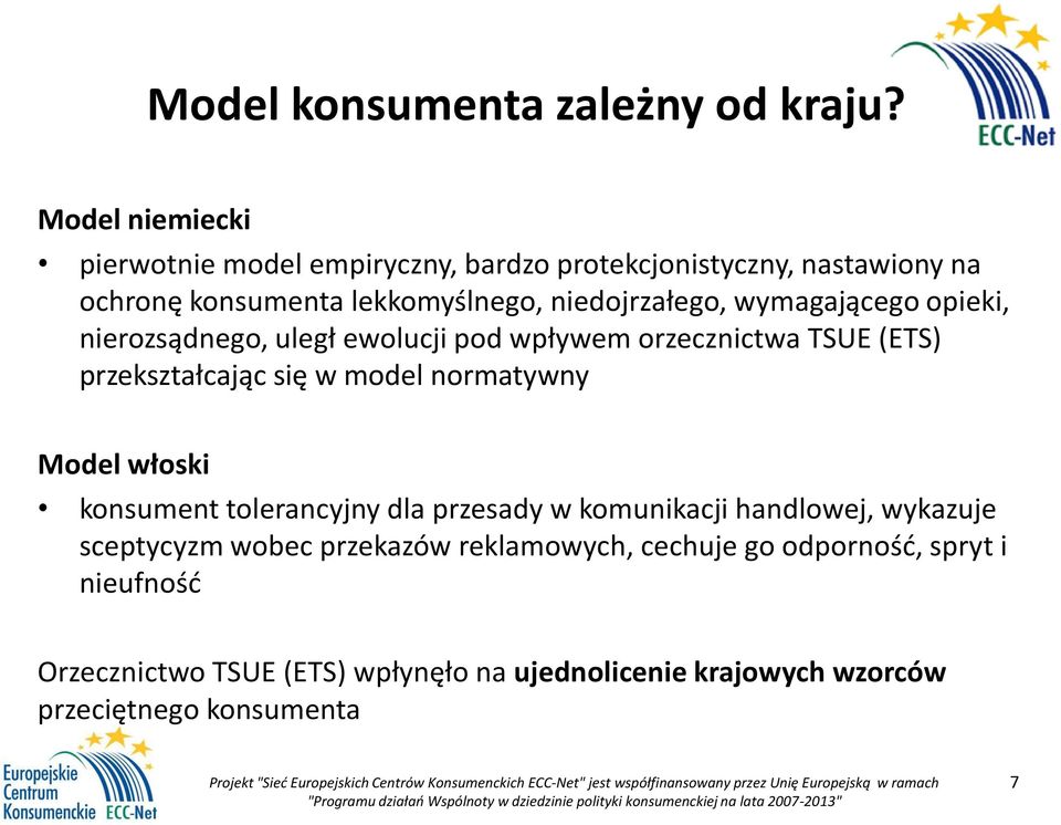 wymagającego opieki, nierozsądnego, uległ ewolucji pod wpływem orzecznictwa TSUE (ETS) przekształcając się w model normatywny Model