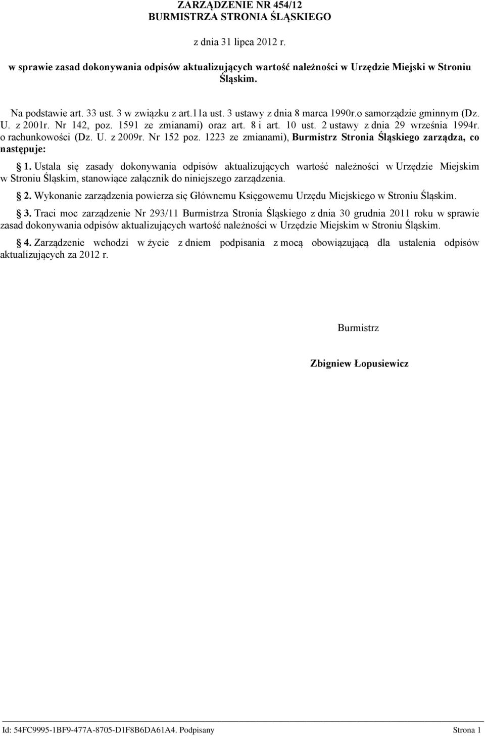 2 ustawy z dnia 29 września 1994r. o rachunkowości (Dz. U. z 2009r. Nr 152 poz. 1223 ze zmianami), Burmistrz Stronia Śląskiego zarządza, co następuje: 1.