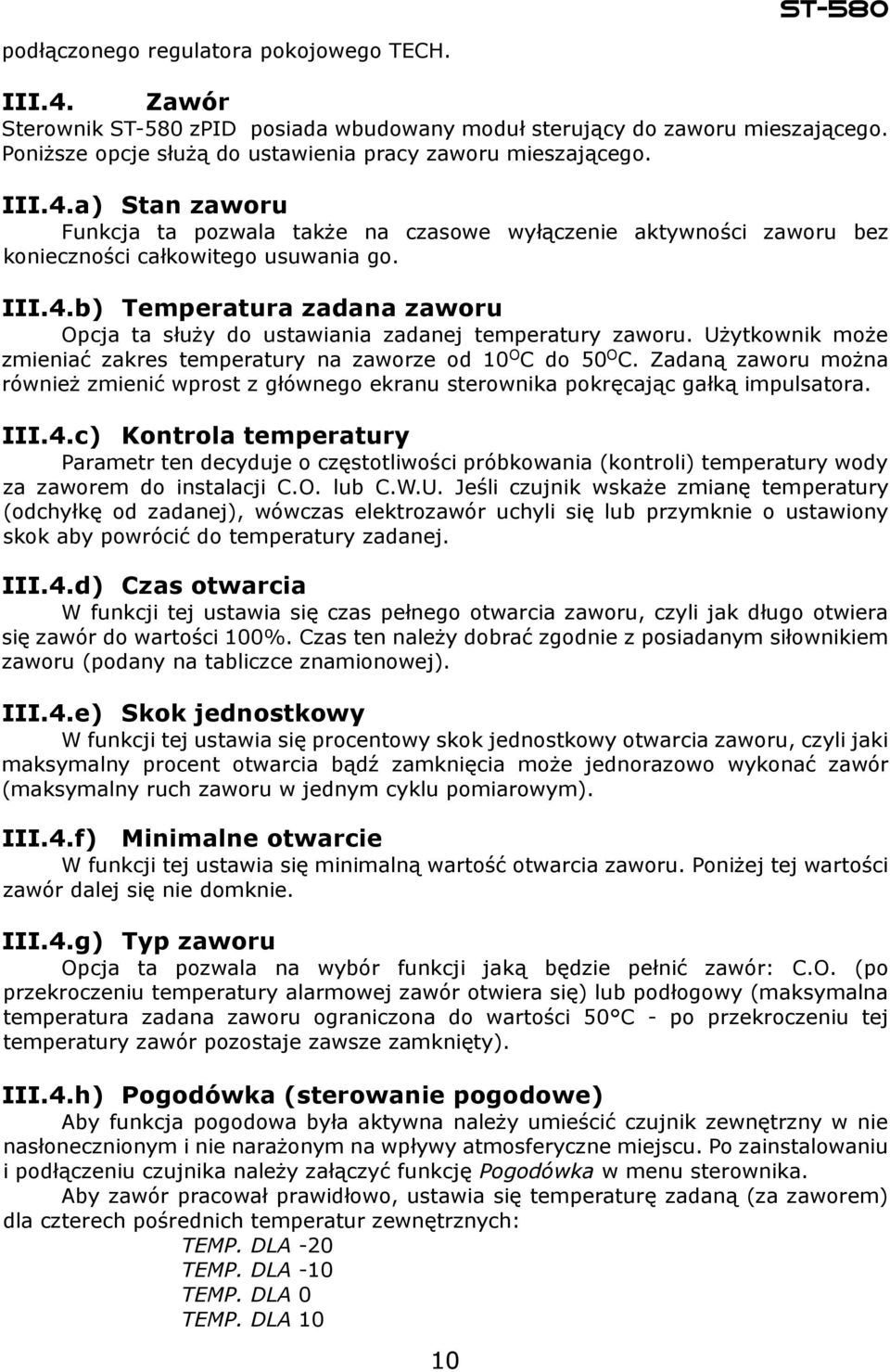 Zadaną zaworu można również zmienić wprost z głównego ekranu sterownika pokręcając gałką impulsatora. III.4.