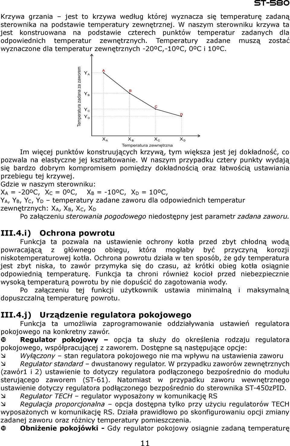 Temperatury zadane muszą zostać wyznaczone dla temperatur zewnętrznych -20ºC,-10ºC, 0ºC i 10ºC.