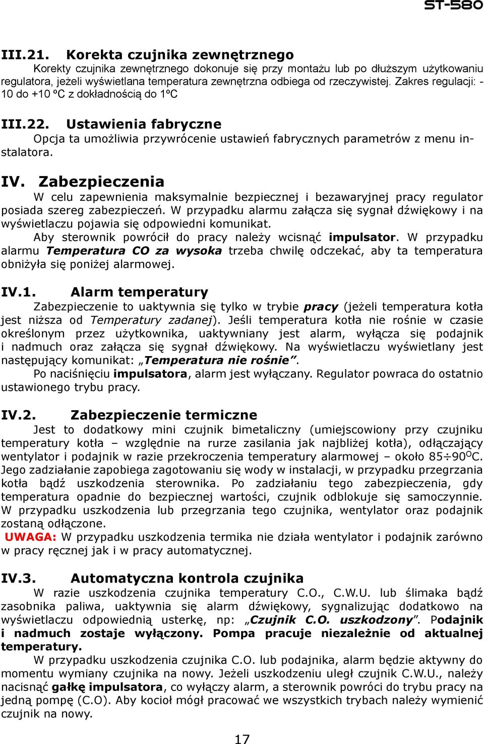 Zabezpieczenia W celu zapewnienia maksymalnie bezpiecznej i bezawaryjnej pracy regulator posiada szereg zabezpieczeń.