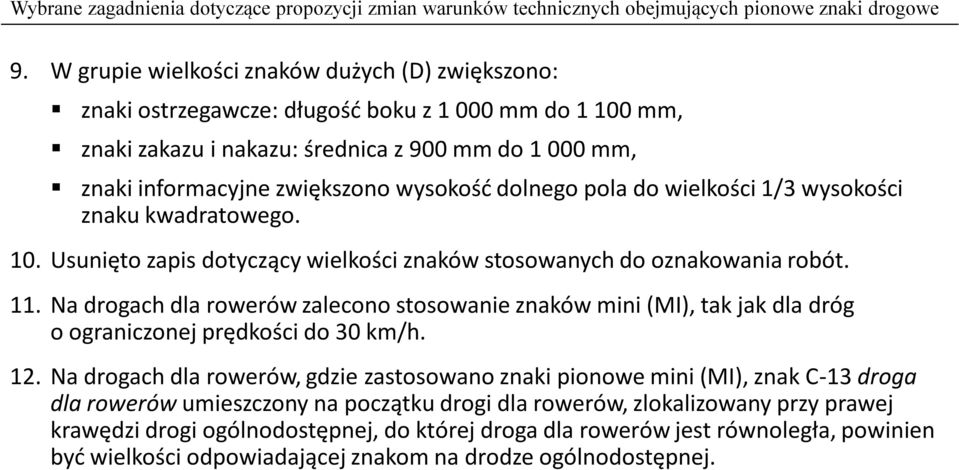 dolnego pola do wielkości 1/3 wysokości znaku kwadratowego. 10. Usunięto zapis dotyczący wielkości znaków stosowanych do oznakowania robót. 11.
