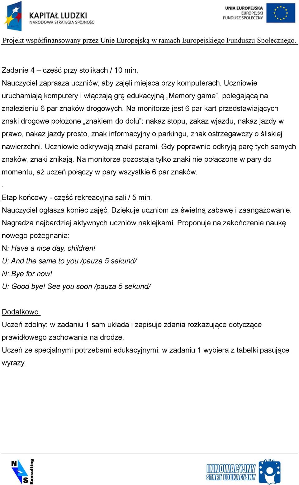 Na monitorze jest 6 par kart przedstawiających znaki drogowe położone znakiem do dołu : nakaz stopu, zakaz wjazdu, nakaz jazdy w prawo, nakaz jazdy prosto, znak informacyjny o parkingu, znak