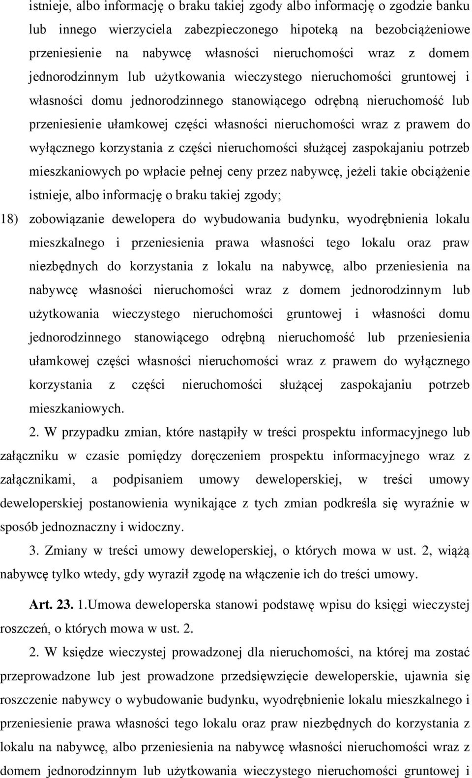 nieruchomości wraz z prawem do wyłącznego korzystania z części nieruchomości służącej zaspokajaniu potrzeb mieszkaniowych po wpłacie pełnej ceny przez nabywcę, jeżeli takie obciążenie istnieje, albo