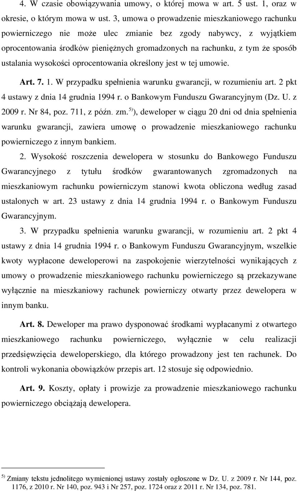 ustalania wysokości oprocentowania określony jest w tej umowie. Art. 7. 1. W przypadku spełnienia warunku gwarancji, w rozumieniu art. 2 pkt 4 ustawy z dnia 14 grudnia 1994 r.