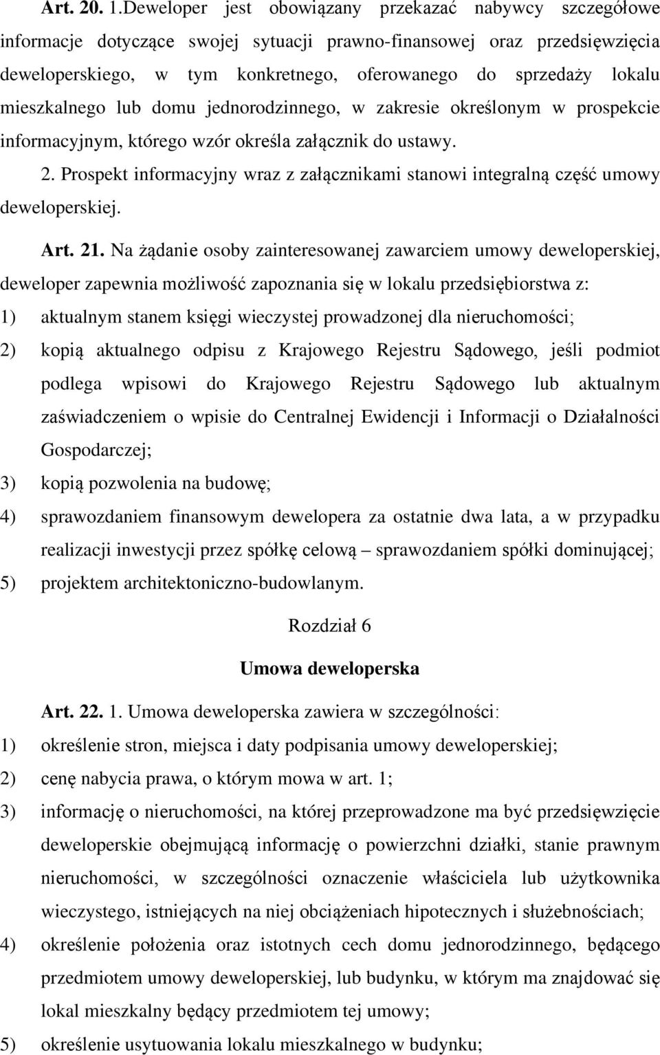 mieszkalnego lub domu jednorodzinnego, w zakresie określonym w prospekcie informacyjnym, którego wzór określa załącznik do ustawy. 2.