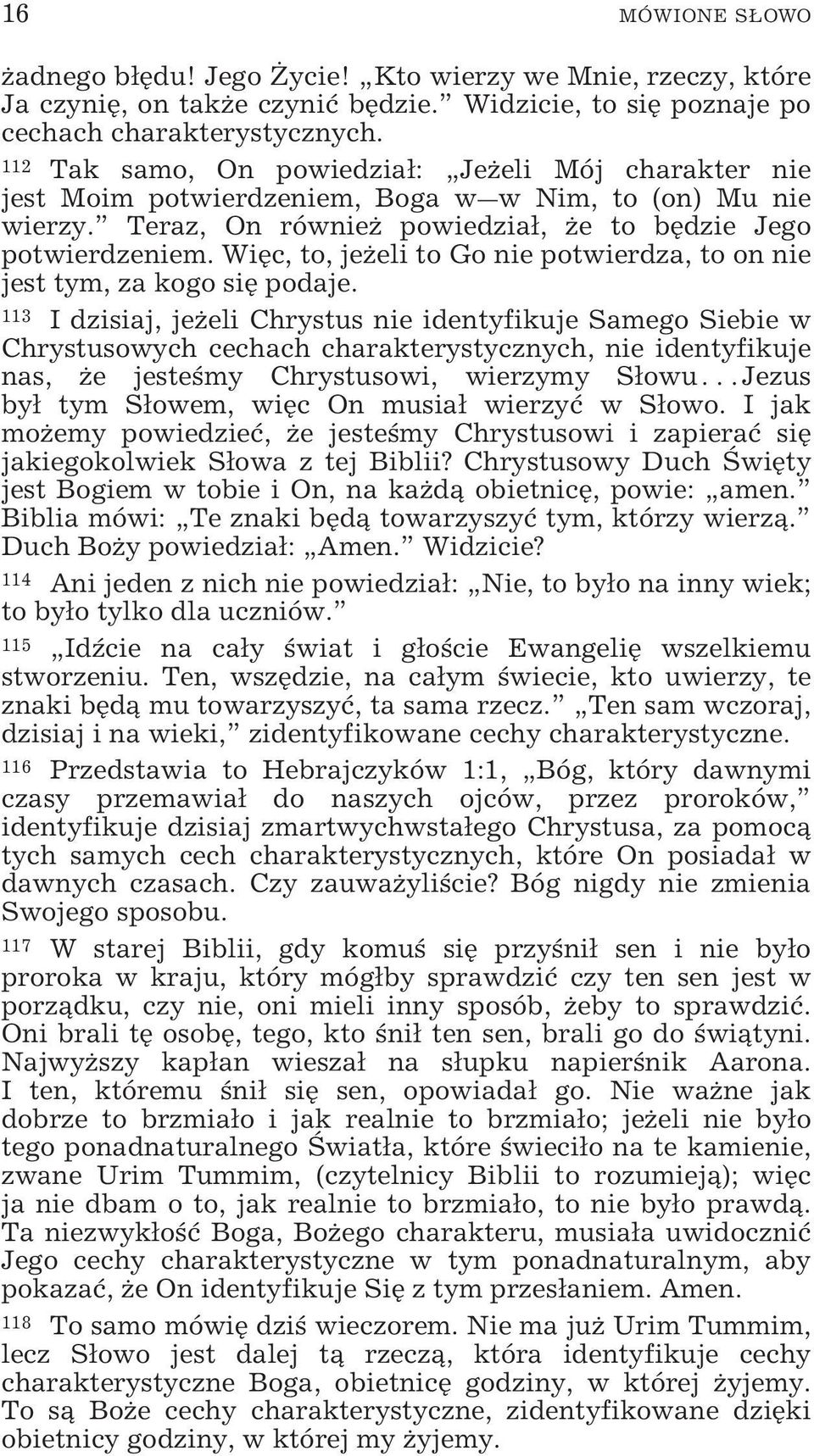 Więc, to, jeżeli to Go nie potwierdza, to on nie jest tym, za kogo się podaje.