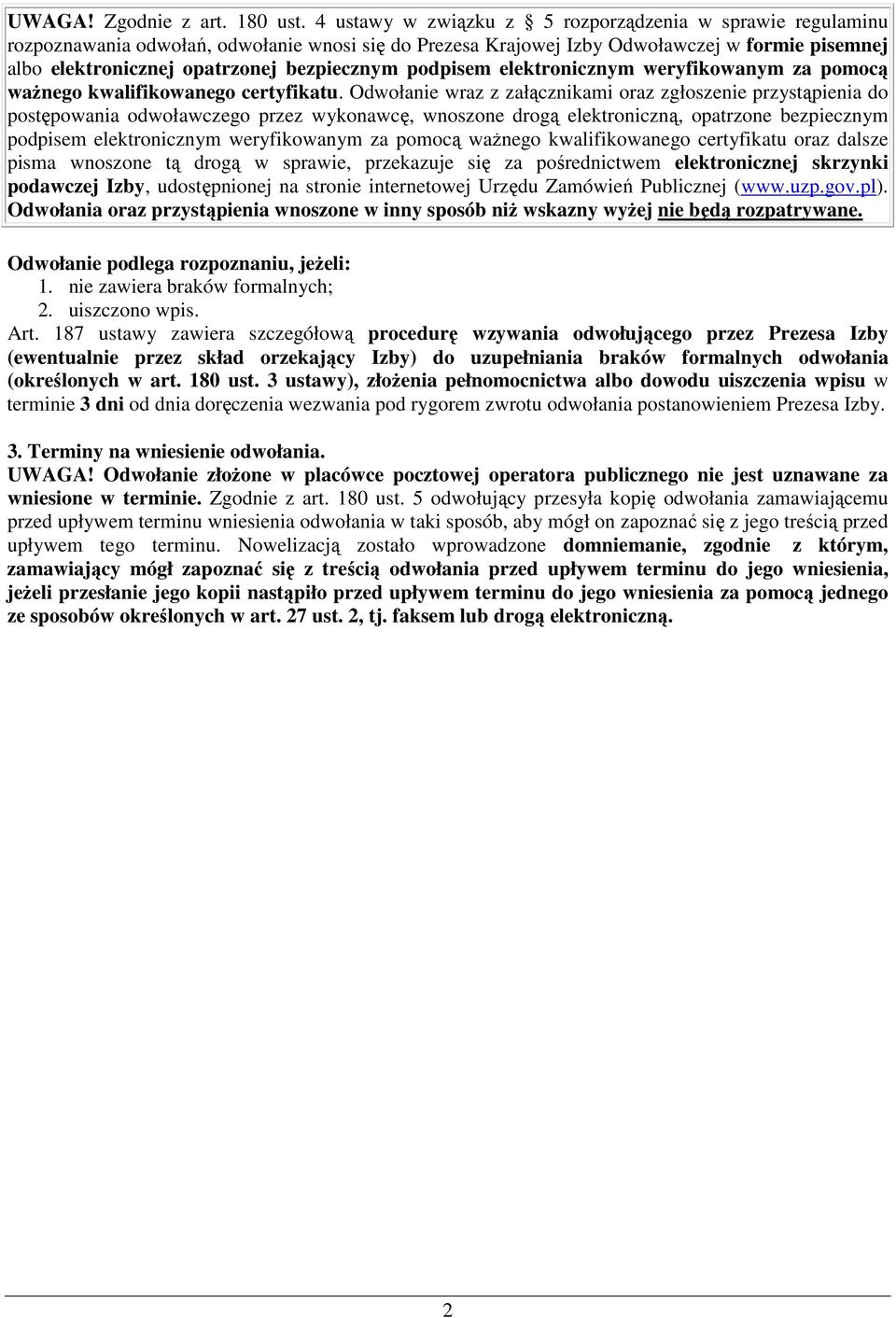 podpisem elektronicznym weryfikowanym za pomocą ważnego kwalifikowanego certyfikatu.