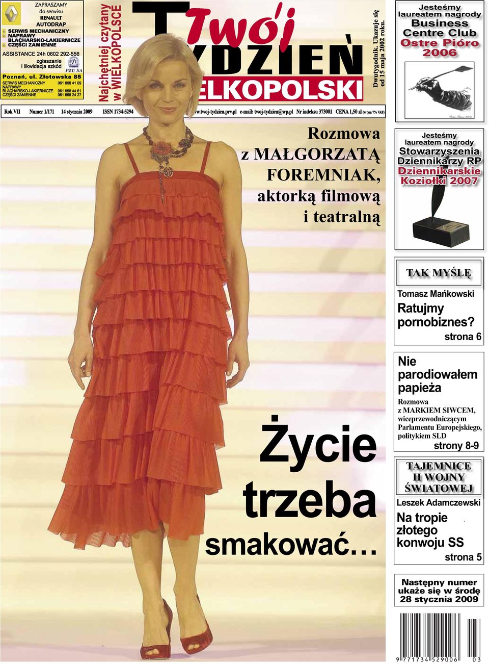 Ukazuje się od 15 maja 2002 roku. Jesteśmy laureatem nagrody Business Centre Club Ostre Pióro 2006 Rok VII Numer 1/171 14 stycznia 2009 ISSN 1734-5294 www.twoj-tydzien.prv.pl e-mail: twoj-tydzien@wp.