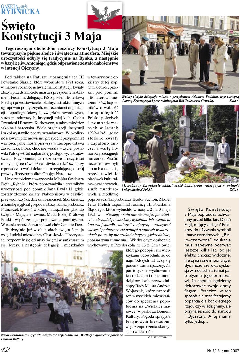 Pod tablicą na Ratuszu, upamiętniającą III Powstanie Śląskie, które wybuchło w 1921 roku, w majową rocznicę uchwalenia Konstytucji, kwiaty złożyli przedstawiciele miasta z prezydentem Adamem Fudalim,