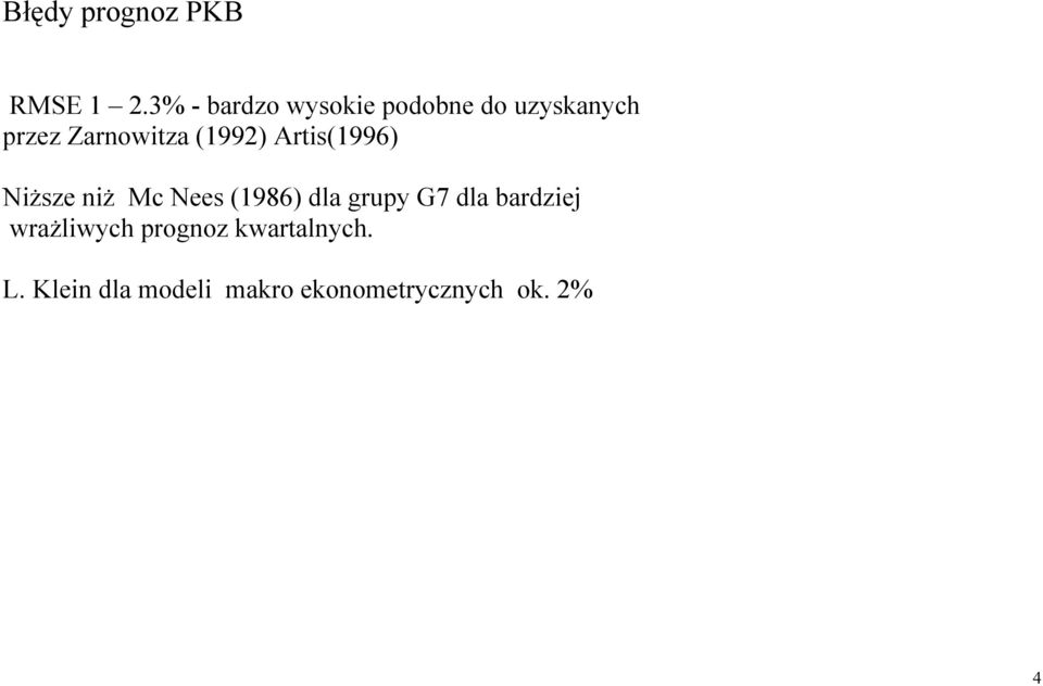 (1992) Artis(1996) Niższe niż Mc Nees (1986) dla grupy G7