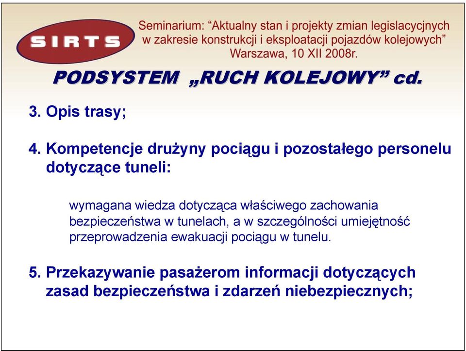 dotycząca właściwego zachowania bezpieczeństwa w tunelach, a w szczególności umiejętność