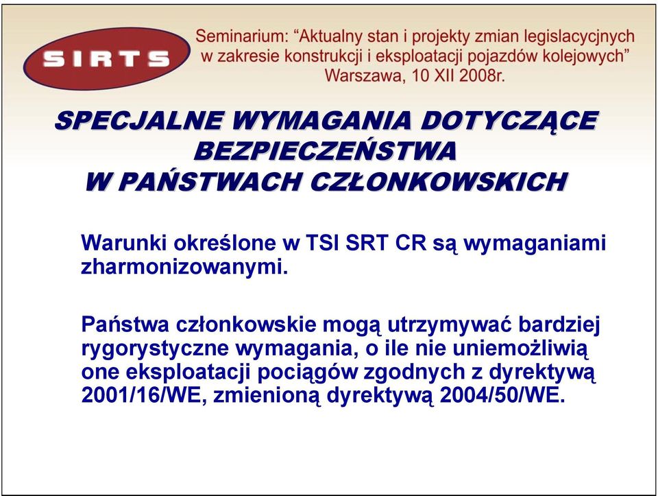 Państwa członkowskie mogą utrzymywać bardziej rygorystyczne wymagania, o ile nie