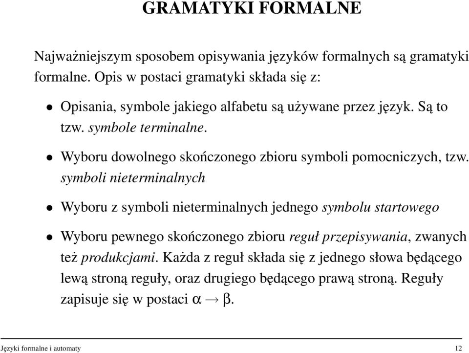 Wyboru dowolnego skończonego zbioru symboli pomocniczych, tzw.