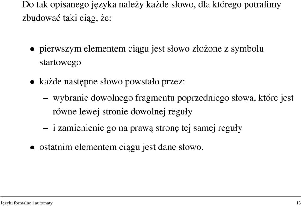 dowolnego fragmentu poprzedniego słowa, które jest równe lewej stronie dowolnej reguły i zamienienie