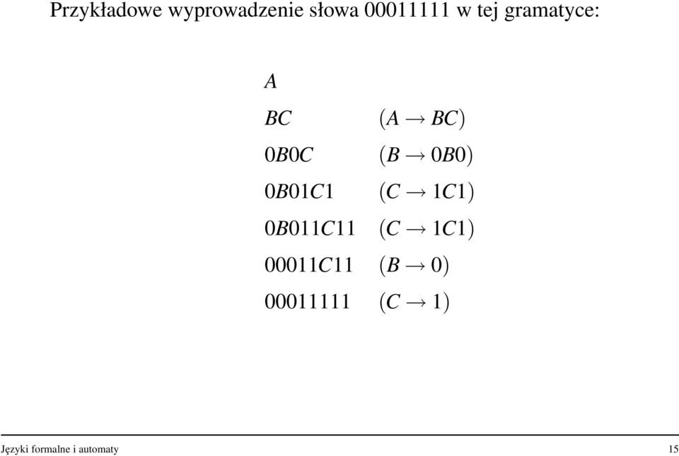 0B01C1 (C 1C1) 0B011C11 (C 1C1) 00011C11 (B