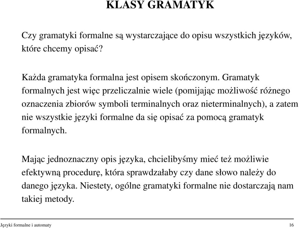 wszystkie języki formalne da się opisać za pomocą gramatyk formalnych.