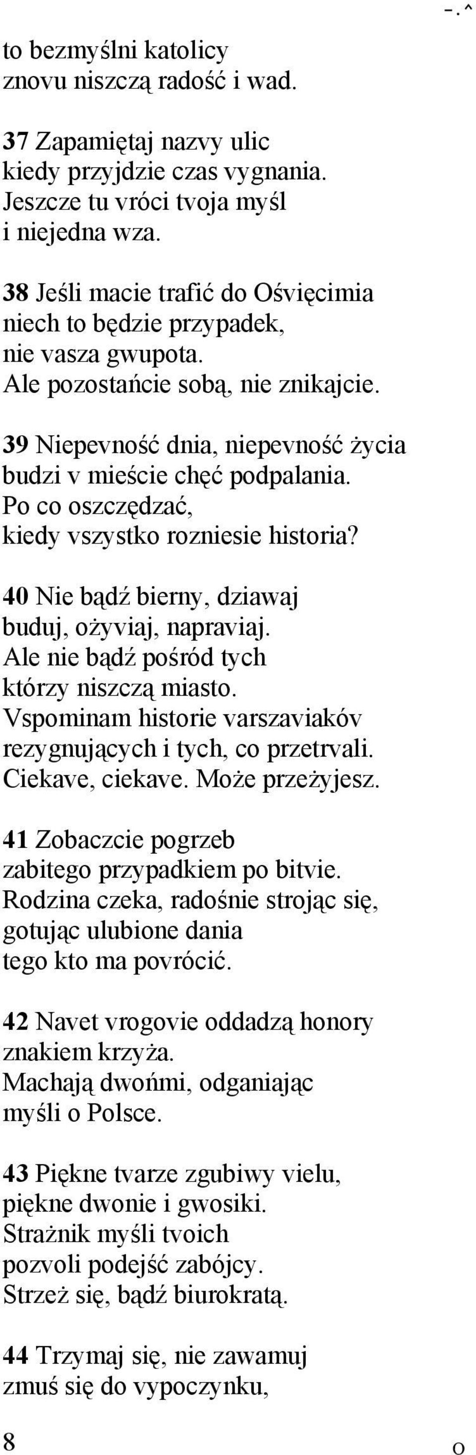 Po co oszczędzać, kiedy vszystko rozniesie historia? 40 Nie bądź bierny, dziawaj buduj, ożyviaj, napraviaj. Ale nie bądź pośród tych którzy niszczą miasto.