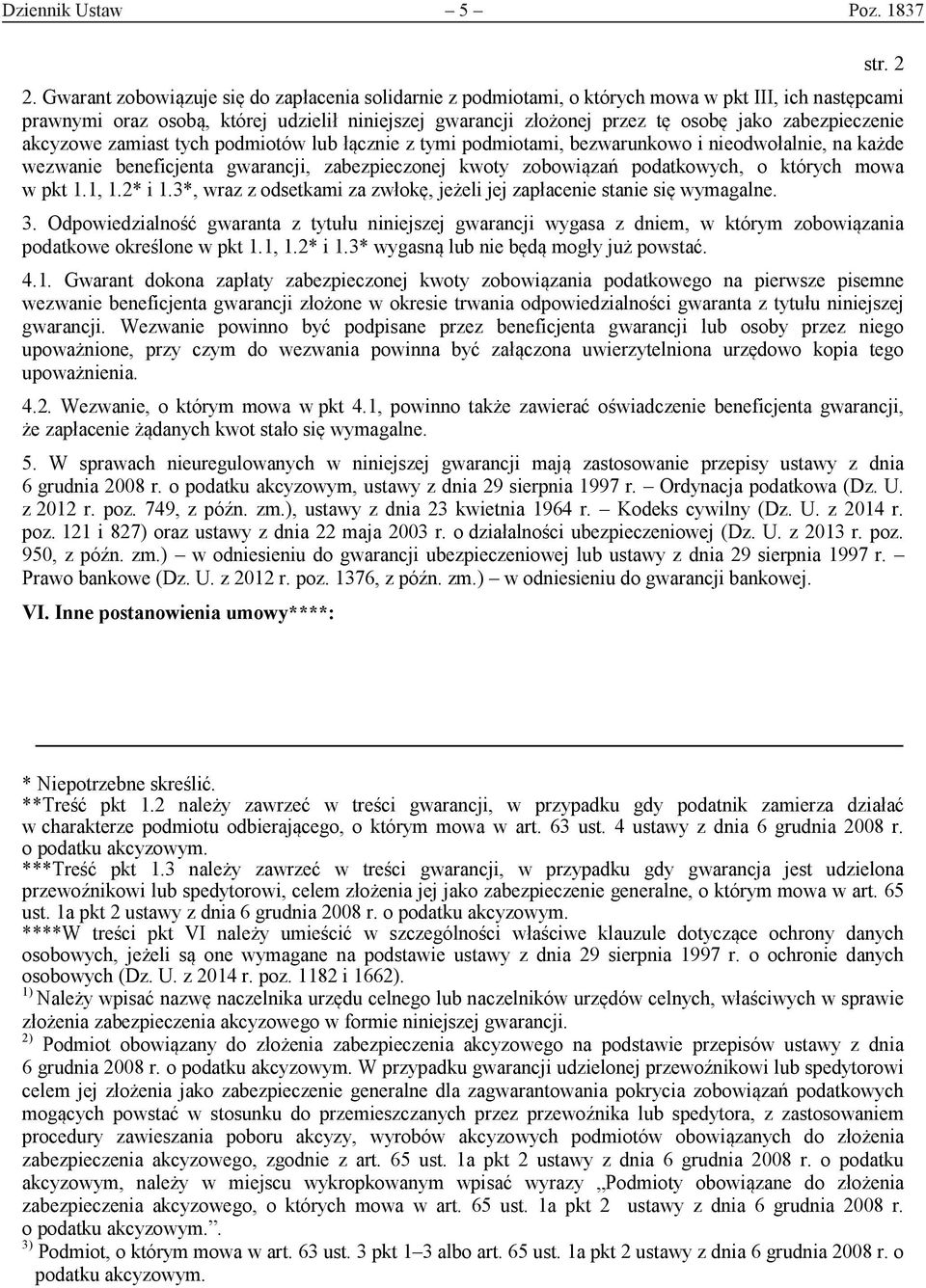 zabezpieczenie akcyzowe zamiast tych podmiotów lub łącznie z tymi podmiotami, bezwarunkowo i nieodwołalnie, na każde wezwanie beneficjenta gwarancji, zabezpieczonej kwoty zobowiązań podatkowych, o