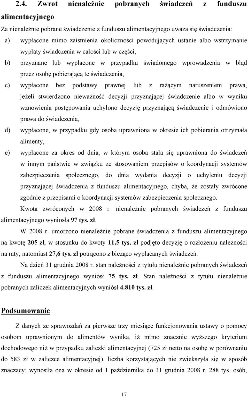 wypłacone bez podstawy prawnej lub z rażącym naruszeniem prawa, jeżeli stwierdzono nieważność decyzji przyznającej świadczenie albo w wyniku wznowienia postępowania uchylono decyzję przyznającą