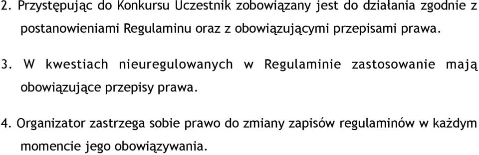 W kwestiach nieuregulowanych w Regulaminie zastosowanie mają obowiązujące przepisy