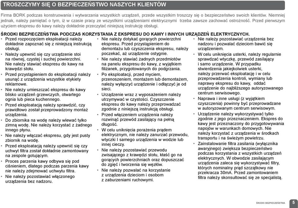 Przed pierwszym użyciem ekspresu do kawy należy dokładnie przeczytać niniejszą instrukcję obsługi. Środki bezpieczeństwa podczas korzystania z ekspresu do kawy i innych urządzeń elektrycznych.