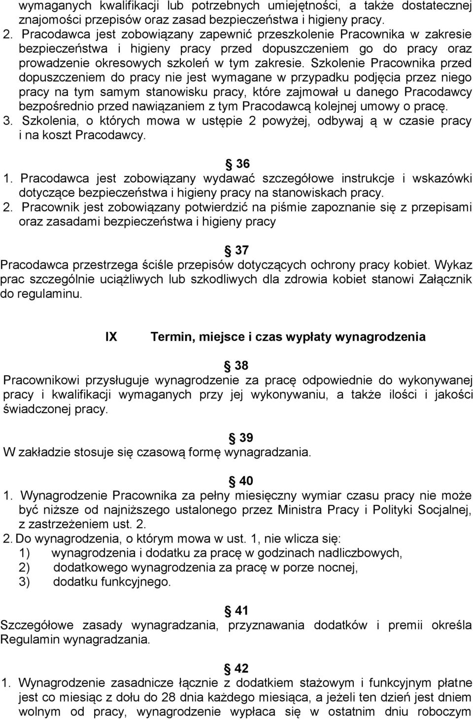 Szkolenie Pracownika przed dopuszczeniem do pracy nie jest wymagane w przypadku podjęcia przez niego pracy na tym samym stanowisku pracy, które zajmował u danego Pracodawcy bezpośrednio przed