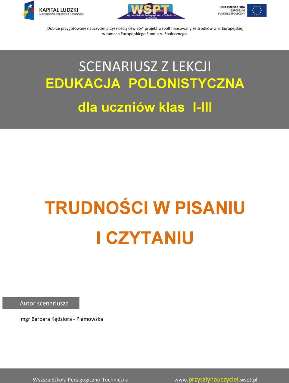 uczniów mają TRUDNOŚCI W PISANIU I