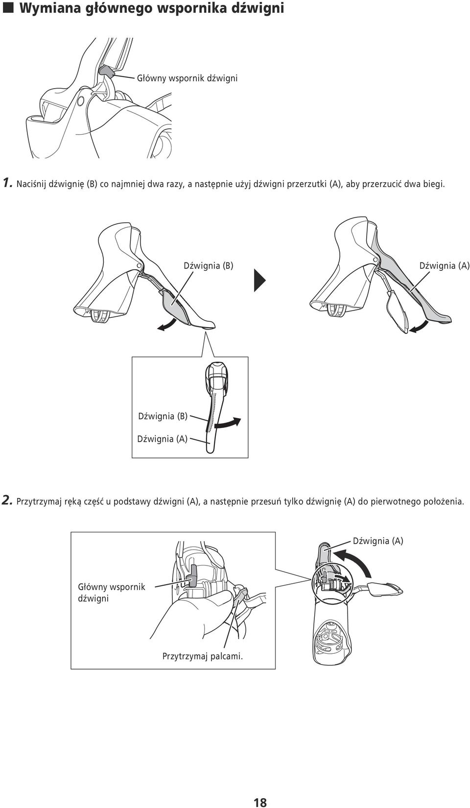 dwa biegi. Dźwignia (B) Dźwignia (A) Dźwignia (B) Dźwignia (A) 2.