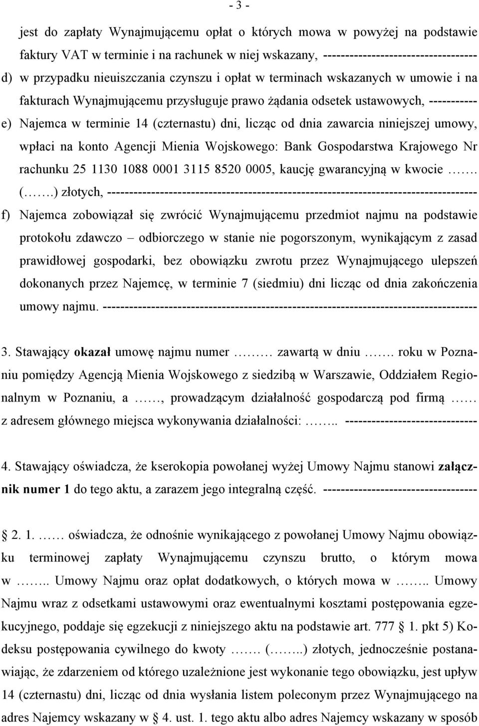 zawarcia niniejszej umowy, wpłaci na konto Agencji Mienia Wojskowego: Bank Gospodarstwa Krajowego Nr rachunku 25 1130 1088 0001 3115 8520 0005, kaucję gwarancyjną w kwocie. (.