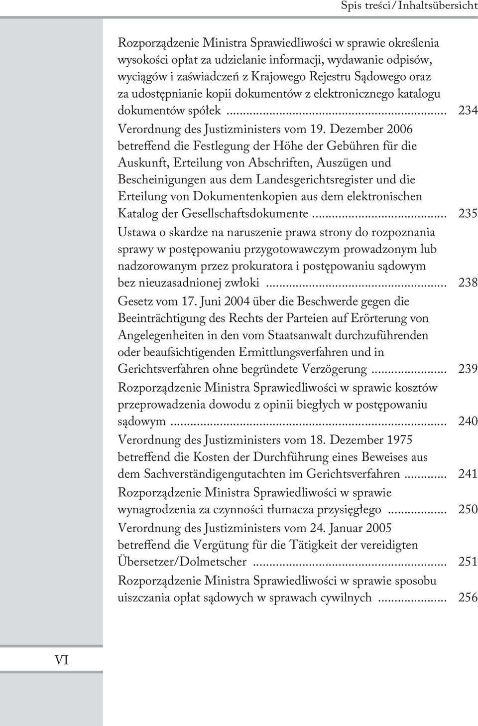 Dezember 2006 betreffend die Festlegung der Höhe der Gebühren für die Auskunft, Erteilung von Abschriften, Auszügen und Bescheinigungen aus dem Landesgerichtsregister und die Erteilung von