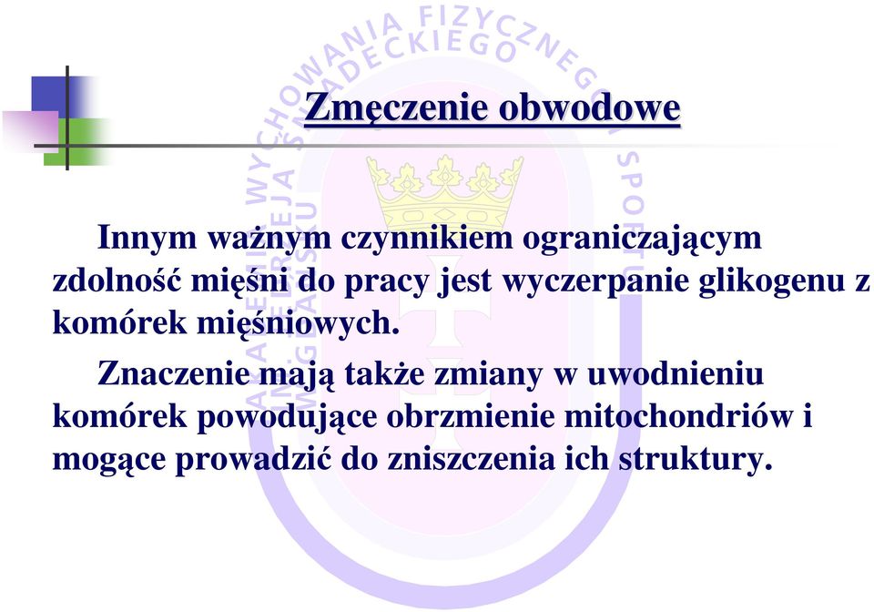 Znaczenie mają takŝe zmiany w uwodnieniu komórek powodujące