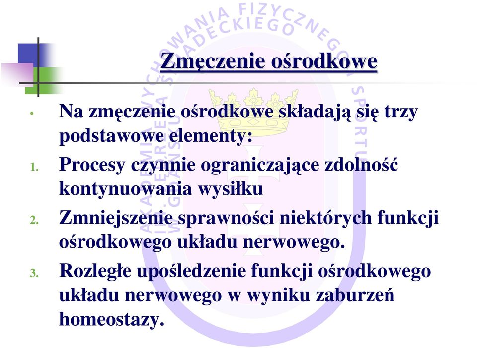 Zmniejszenie sprawności niektórych funkcji ośrodkowego układu nerwowego. 3.