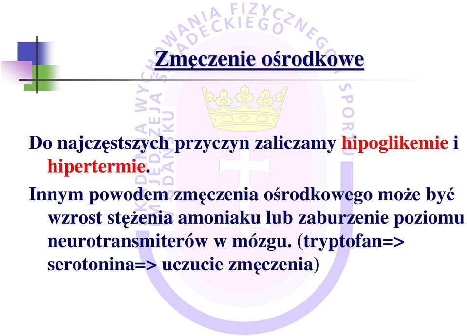 Innym powodem zmęczenia ośrodkowego moŝe być wzrost stęŝenia