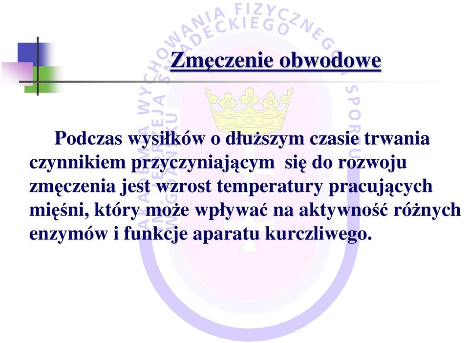 zmęczenia jest wzrost temperatury pracujących mięśni,