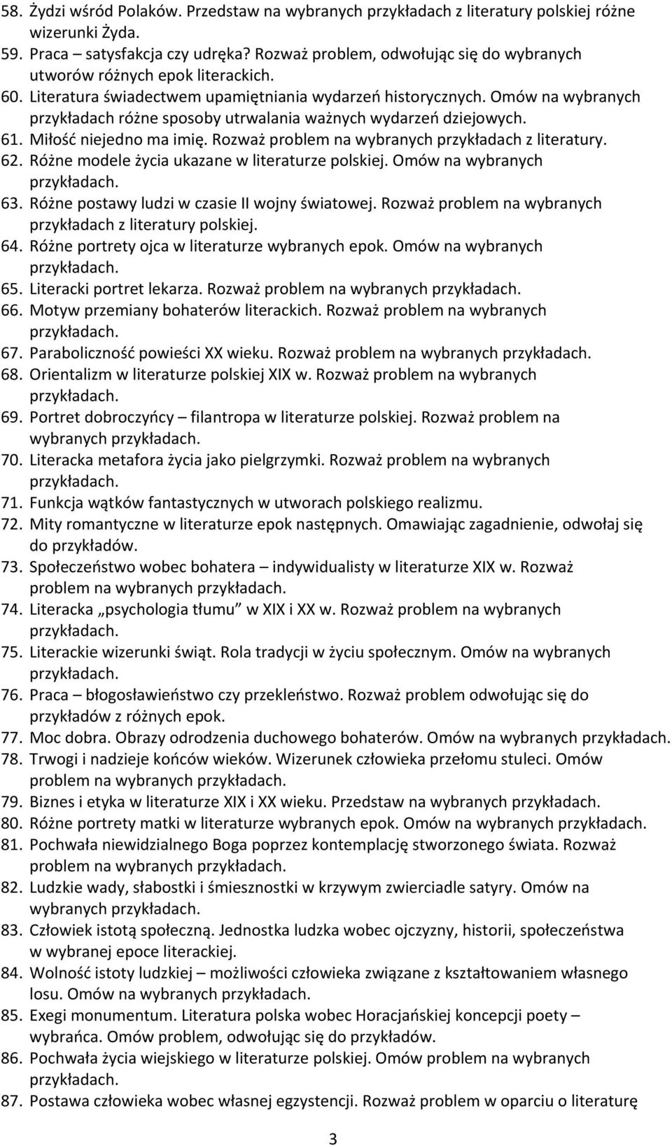 Omów na wybranych przykładach różne sposoby utrwalania ważnych wydarzeń dziejowych. 61. Miłość niejedno ma imię. Rozważ problem na wybranych przykładach z literatury. 62.