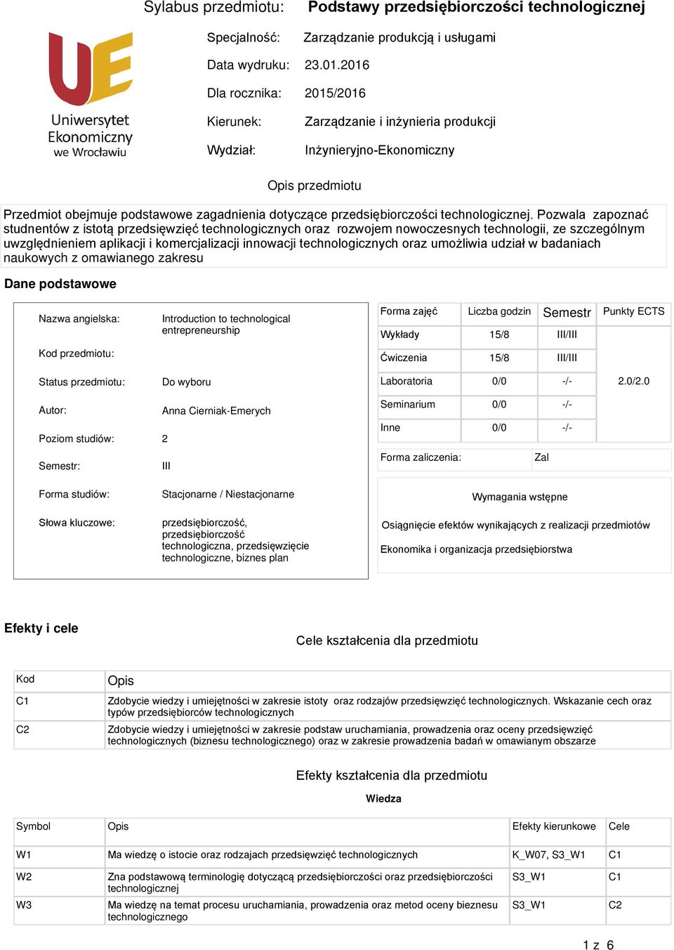 Pozwala zapoznać studnentów z istotą oraz rozwojem nowoczesnych technologii, ze szczególnym uwzględnieniem aplikacji i komercjalizacji innowacji oraz umożliwia udział w badaniach naukowych z