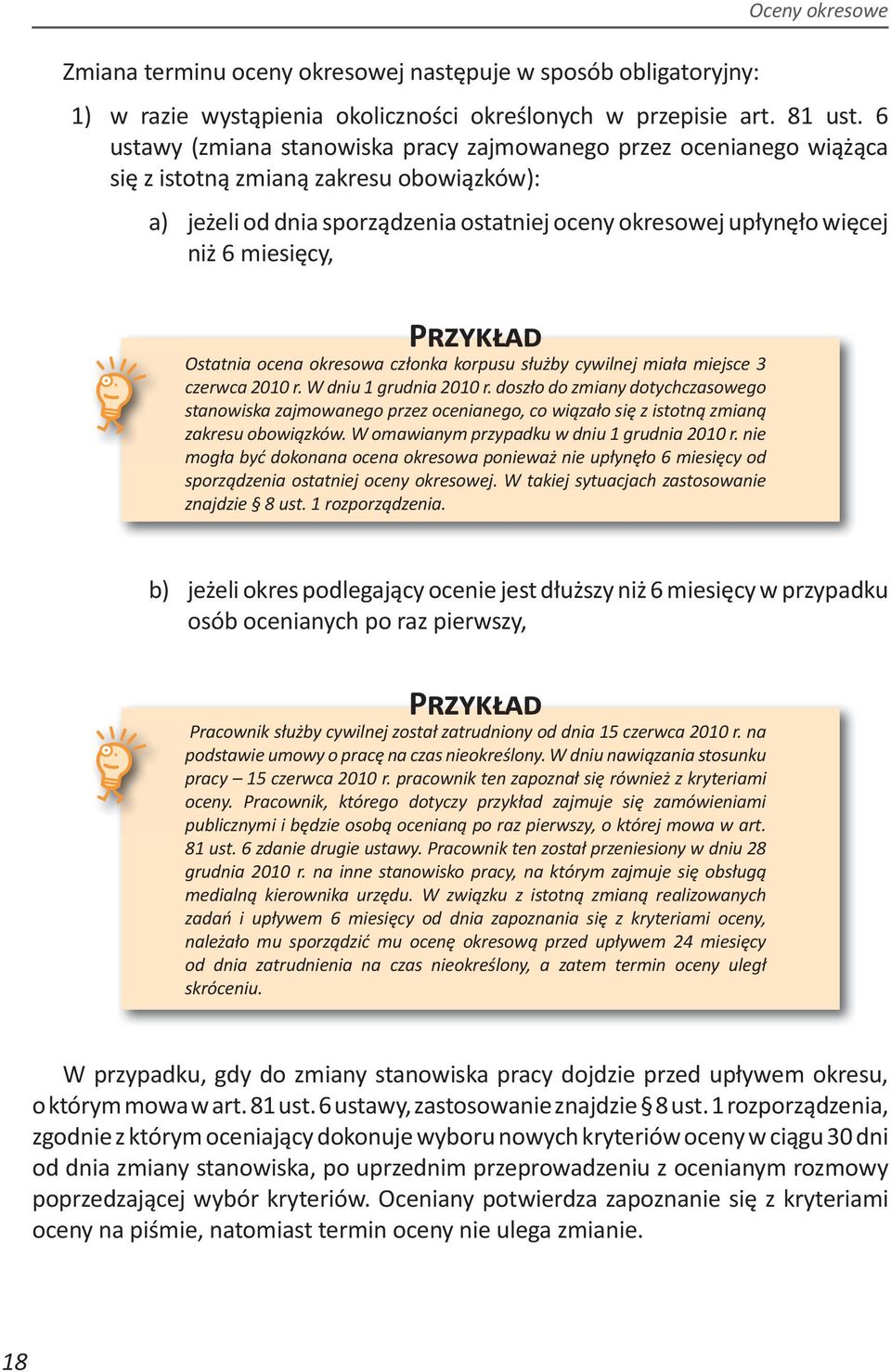 miesięcy, P Ostatnia ocena okresowa członka korpusu służby cywilnej miała miejsce 3 czerwca 2010 r. W dniu 1 grudnia 2010 r.