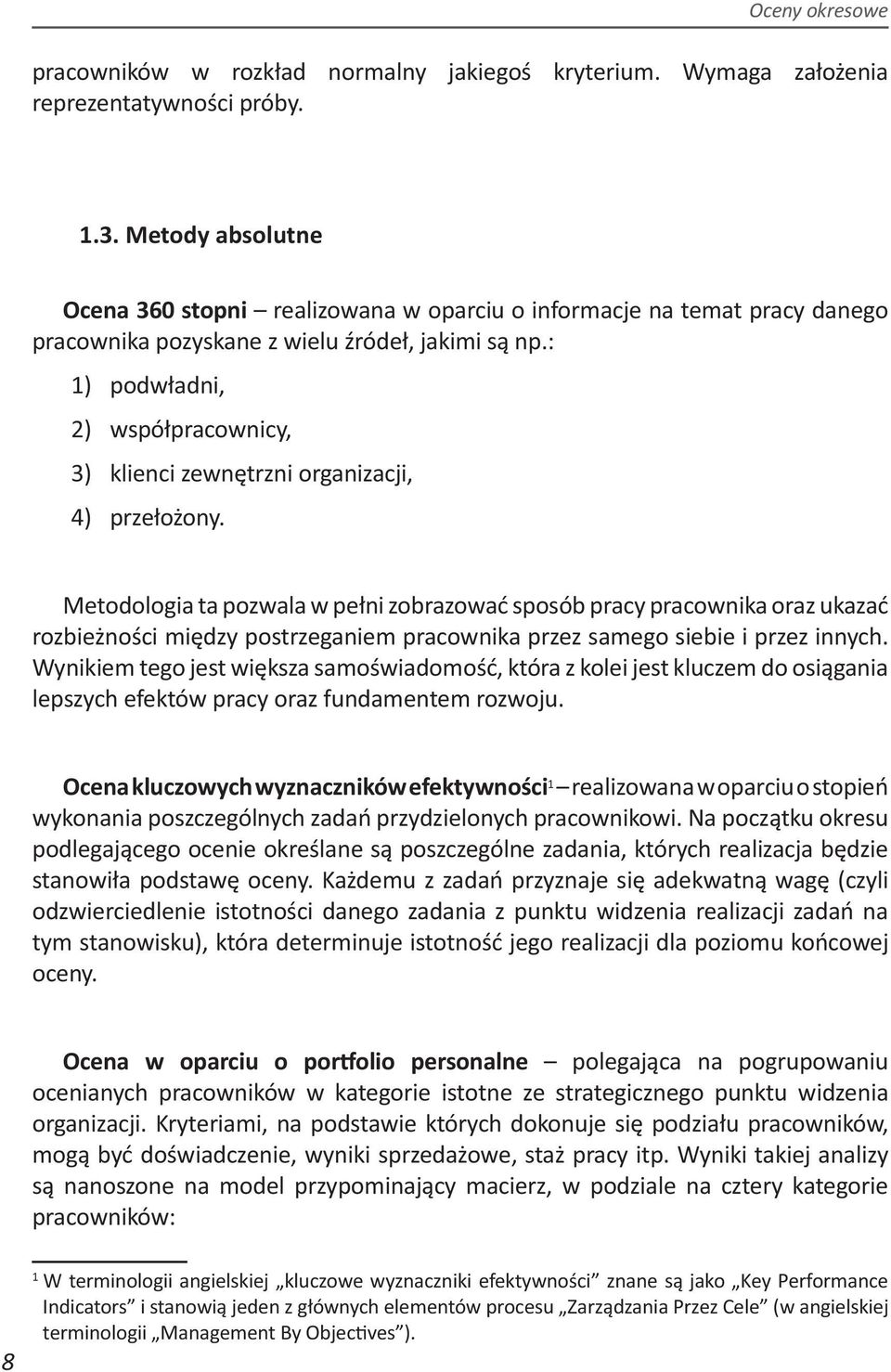 : 1) podwładni, 2) współpracownicy, 3) klienci zewnętrzni organizacji, 4) przełożony.