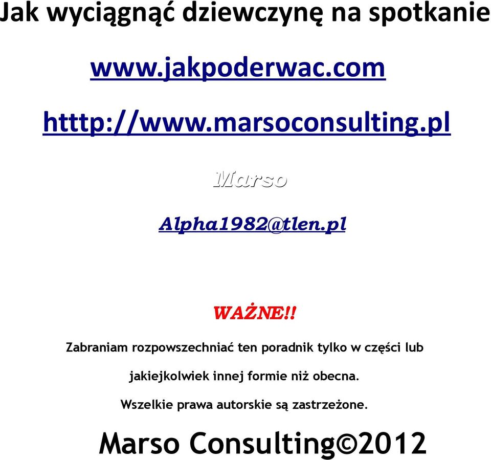 ! Zabraniam rozpowszechniać ten poradnik tylko w części lub