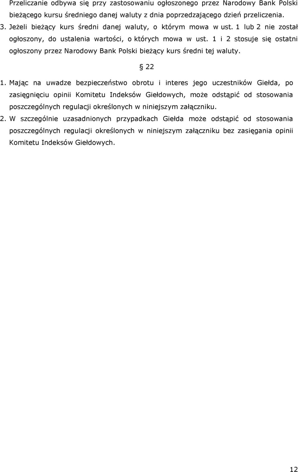 1 i 2 stosuje się ostatni ogłoszony przez Narodowy Bank Polski bieżący kurs średni tej waluty. 22 1.