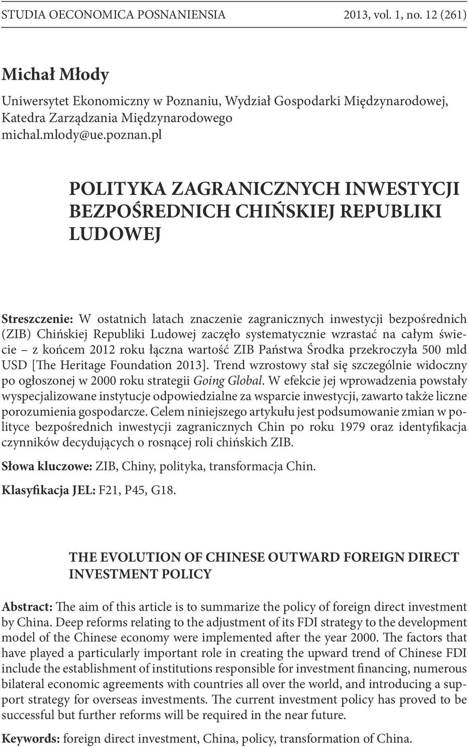 pl POLITYKA ZAGRANICZNYCH INWESTYCJI BEZPOŚREDNICH CHIŃSKIEJ REPUBLIKI LUDOWEJ Streszczenie: W ostatnich latach znaczenie zagranicznych inwestycji bezpośrednich (ZIB) Chińskiej Republiki Ludowej