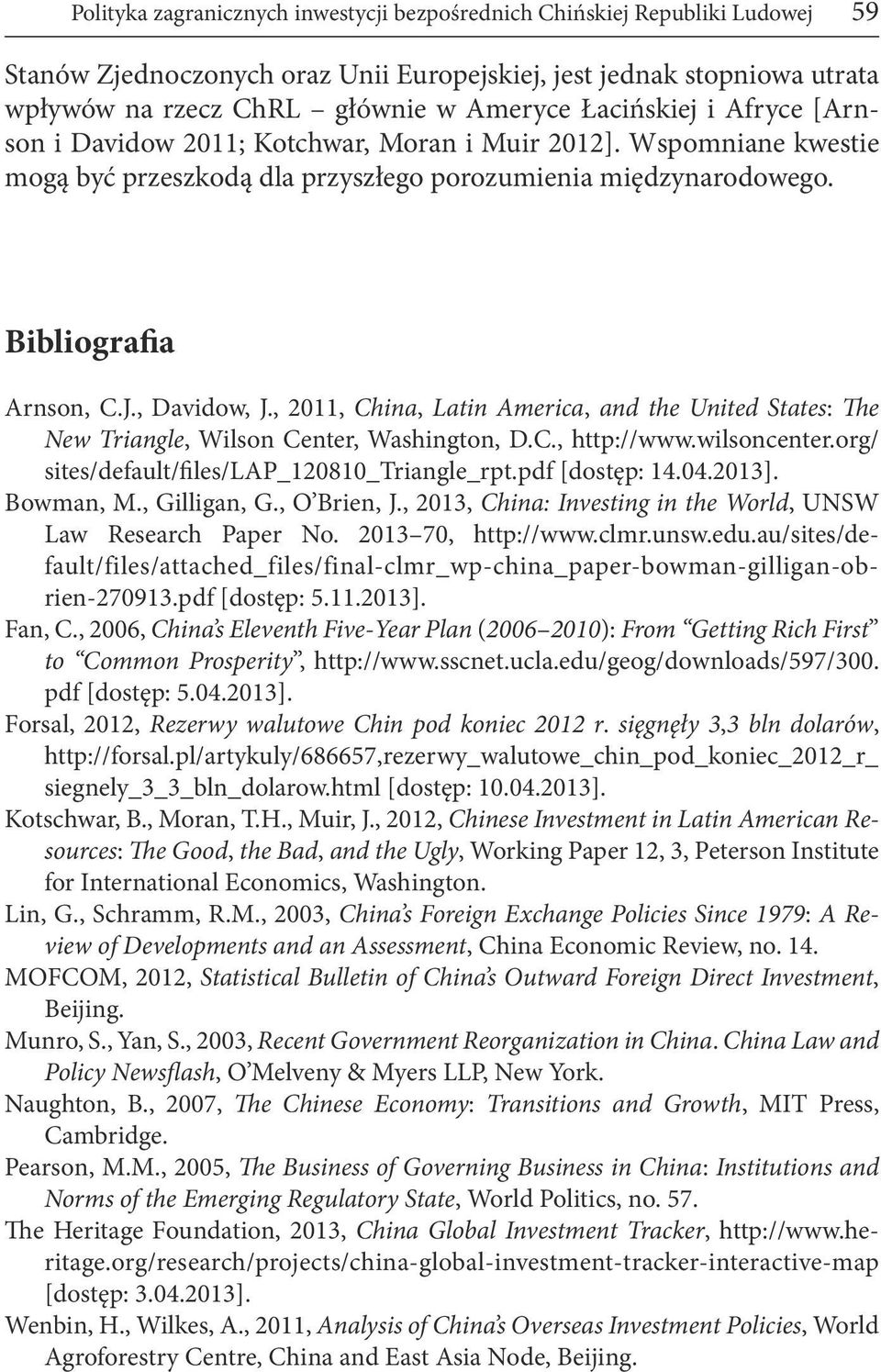 , 2011, China, Latin America, and the United States: The New Triangle, Wilson Center, Washington, D.C., http://www.wilsoncenter.org/ sites/default/files/lap_120810_triangle_rpt.pdf [dostęp: 14.04.